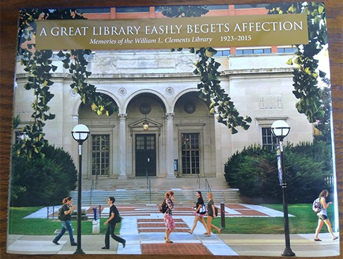 The book cover for A Great Library Easily Begets Affection, Memories of the William L. Clements Library 1923-2015.