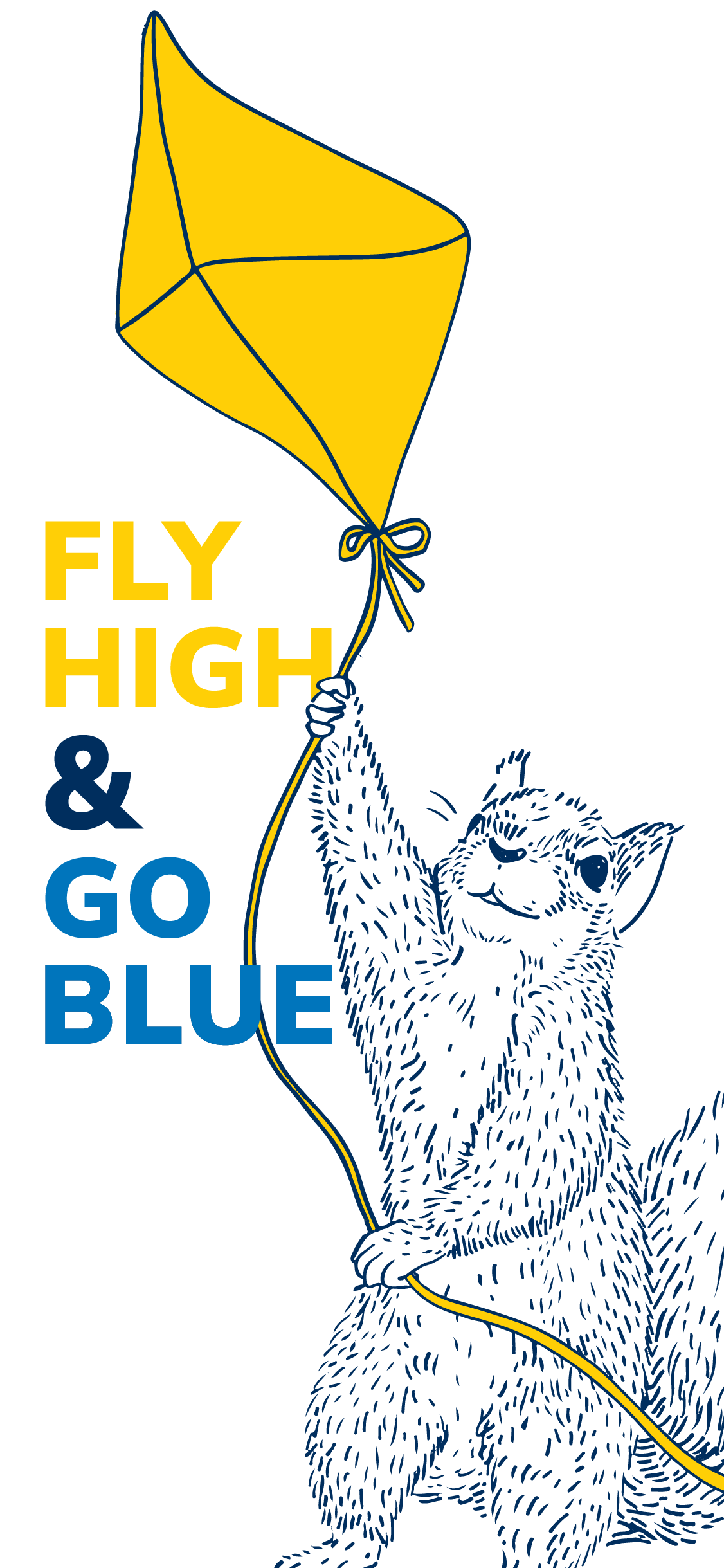 An illustration of a squirrel flying a kite with the words, "Fly high & go blue"