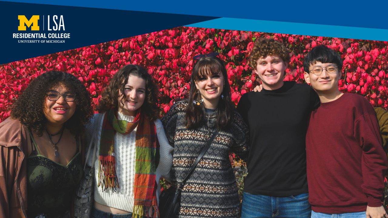 Five students pose in front of a wall of red flowers. The text 'University of Michigan LSA Residential College' appears in the upper right.